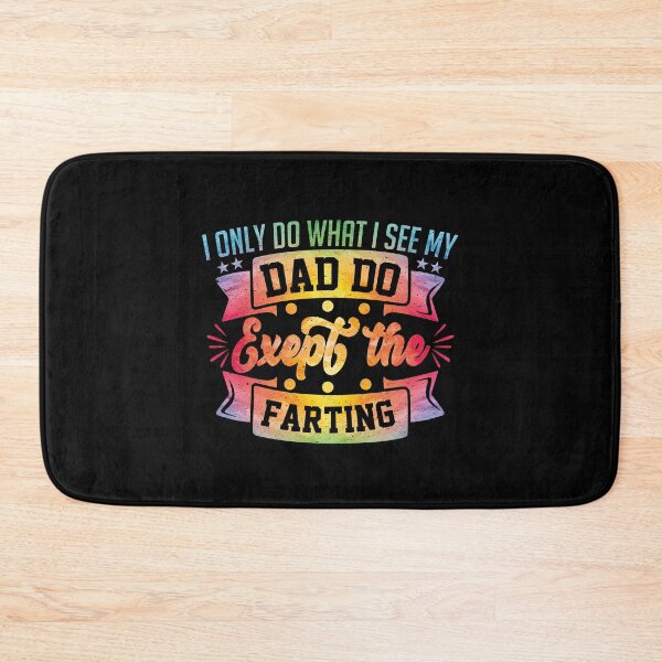 Item preview,  I Only Do What I See My Dad Do Except the Farting | Funny Father Daughter Gift  designed and sold by YAHIA-14.