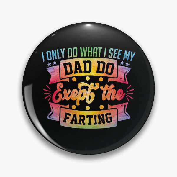Item preview,  I Only Do What I See My Dad Do Except the Farting | Funny Father Daughter Gift  designed and sold by YAHIA-14.