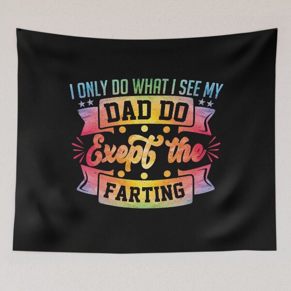 Item preview,  I Only Do What I See My Dad Do Except the Farting | Funny Father Daughter Gift  designed and sold by YAHIA-14.