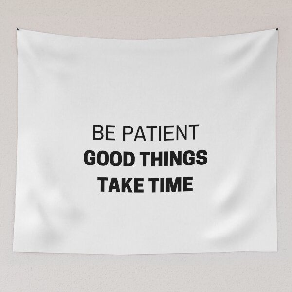 Item preview, BE PATIENT - GOOD THINGS TAKE TIME - MOTIVATIONAL QUOTE designed and sold by Inspirationmotivation.