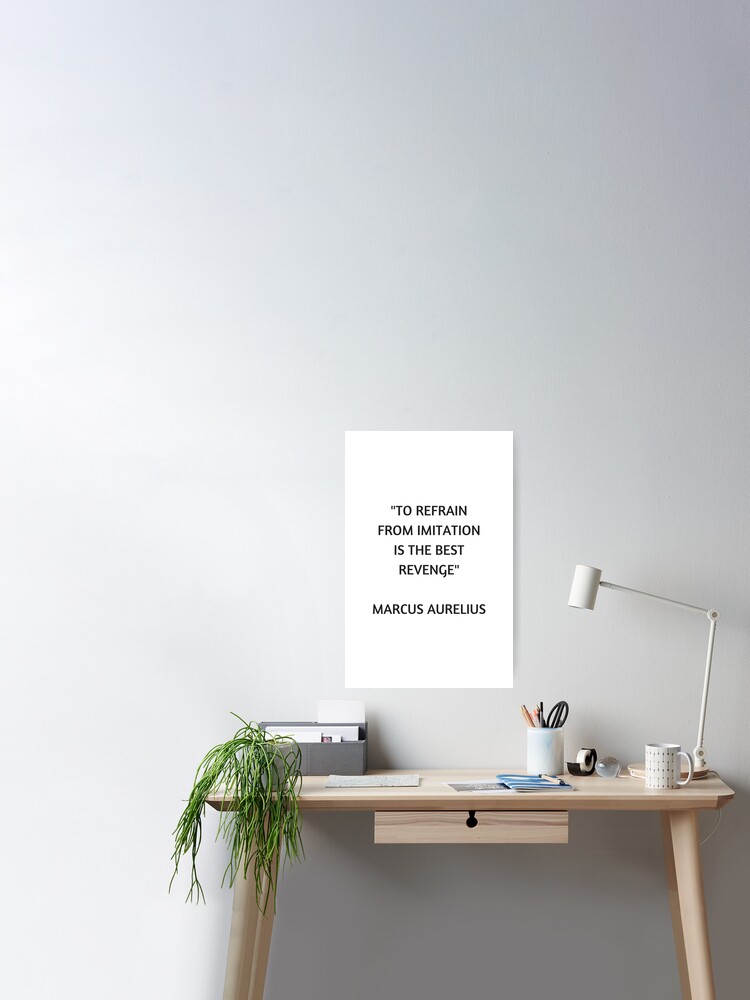 Poster Citation De Philosophie Stoicienne Marc Aurele S Abstenir D Imitation Est La Meilleure Vengeance Par Ideasforartists Redbubble