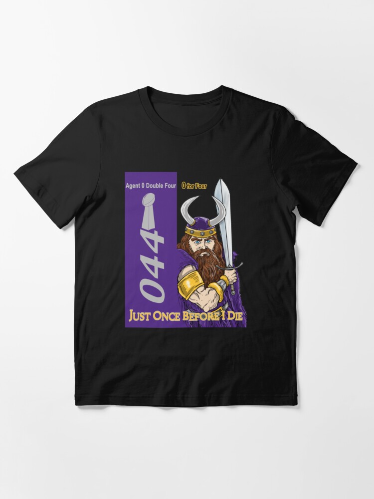 Minnesota Vikings Fans - Just Once Before I Die  Essential T