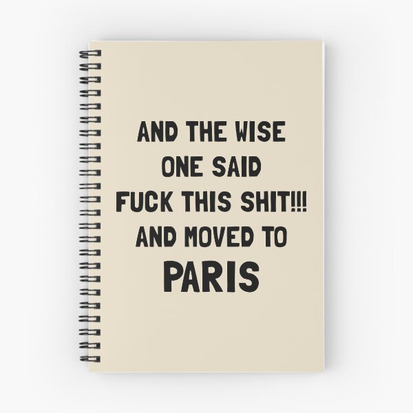 Item preview, And The Wise One Said Fuck This Shit And Moved To Paris designed and sold by KMIKBAL7.