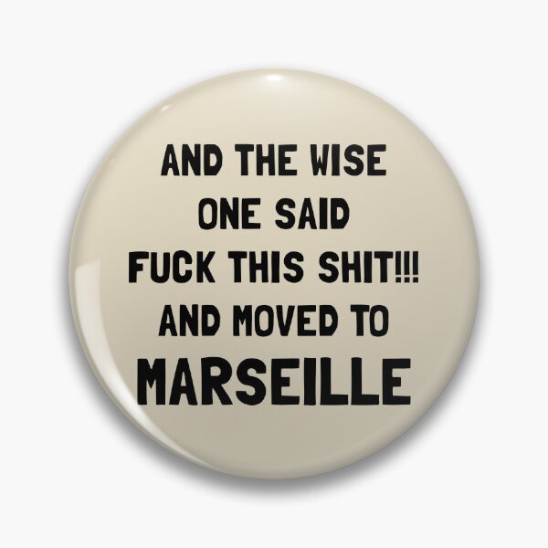 Item preview, And The Wise One Said Fuck This Shit And Moved To Marseille designed and sold by KMIKBAL7.