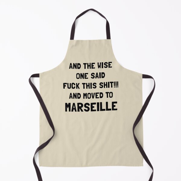 Item preview, And The Wise One Said Fuck This Shit And Moved To Marseille designed and sold by KMIKBAL7.