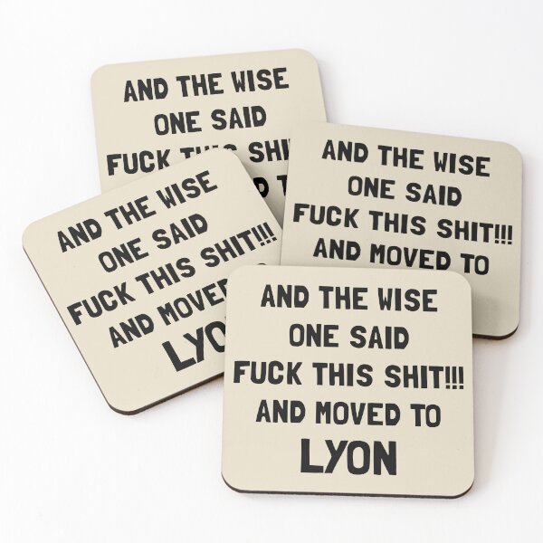 Item preview, And The Wise One Said Fuck This Shit And Moved To Lyon designed and sold by KMIKBAL7.