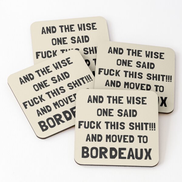 Item preview, And The Wise One Said Fuck This Shit And Moved To Bordeaux designed and sold by KMIKBAL7.