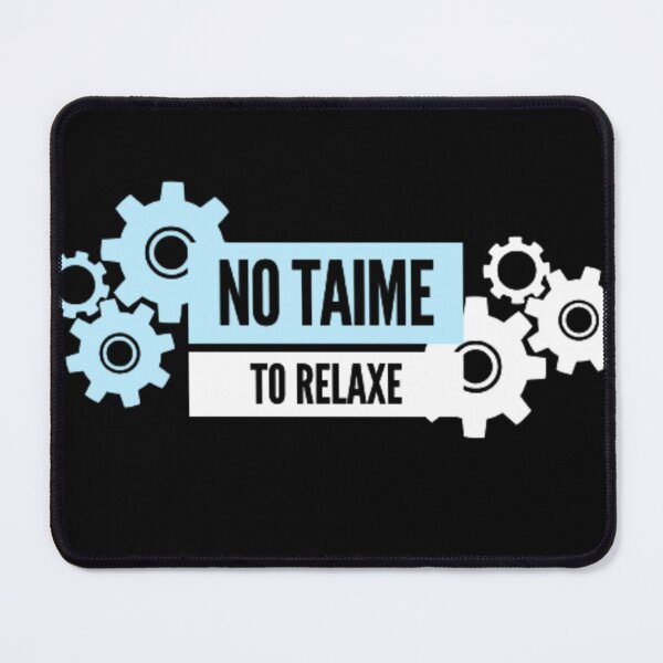 Item preview, NO TAIME TO RELAXE  designed and sold by ynsmahop.