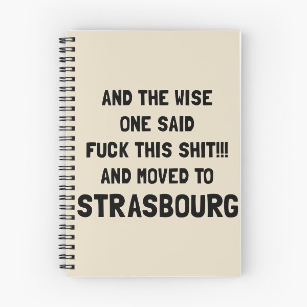 Item preview, And The Wise One Said Fuck This Shit And Moved To Strasbourg designed and sold by KMIKBAL7.