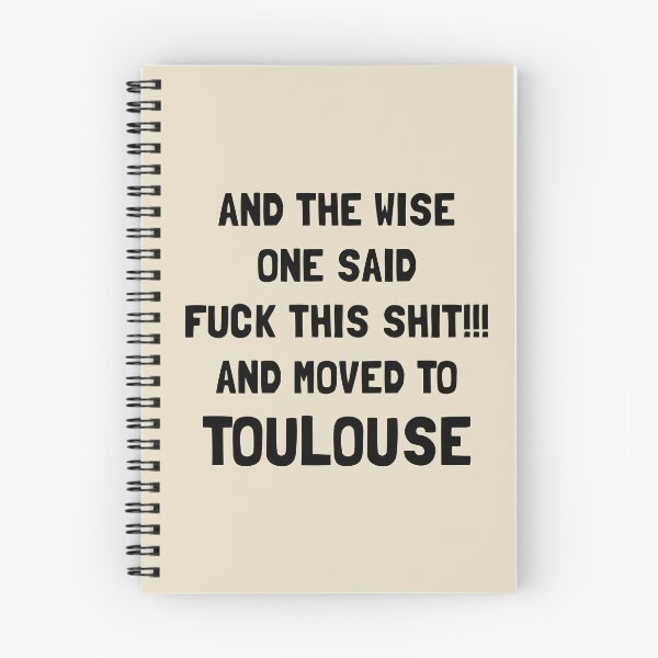 Item preview, And The Wise One Said Fuck This Shit And Moved To Toulouse designed and sold by KMIKBAL7.
