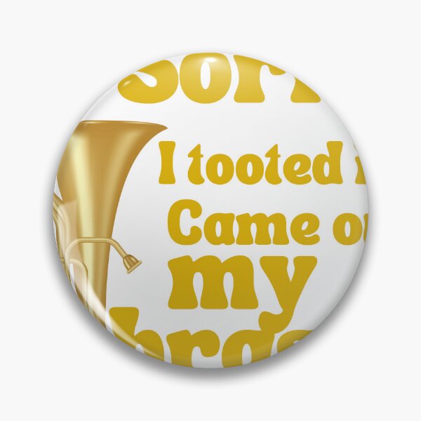 Item preview, Sorry I Tooted It Came Out Of My Brass  designed and sold by AMLUCI.