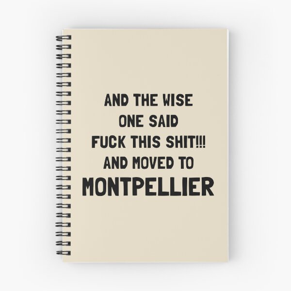 Item preview, And The Wise One Said Fuck This Shit And Moved To Montpellier designed and sold by KMIKBAL7.