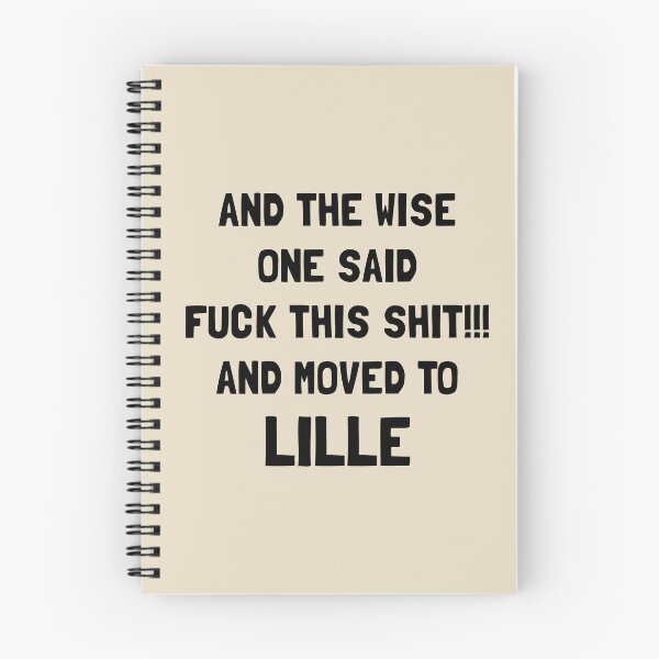 Item preview, And The Wise One Said Fuck This Shit And Moved To Lille designed and sold by KMIKBAL7.