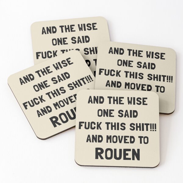 Item preview, And The Wise One Said Fuck This Shit And Moved To Rouen designed and sold by KMIKBAL7.
