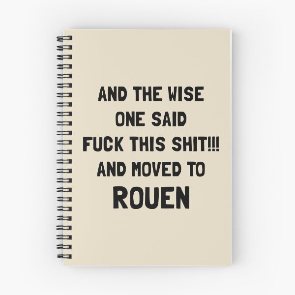 Item preview, And The Wise One Said Fuck This Shit And Moved To Rouen designed and sold by KMIKBAL7.