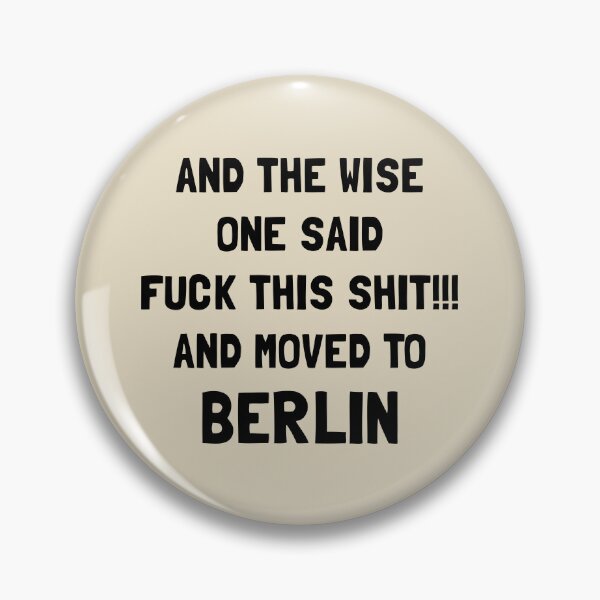 Item preview, And The Wise One Said Fuck This Shit And Moved To Berlin designed and sold by KMIKBAL7.