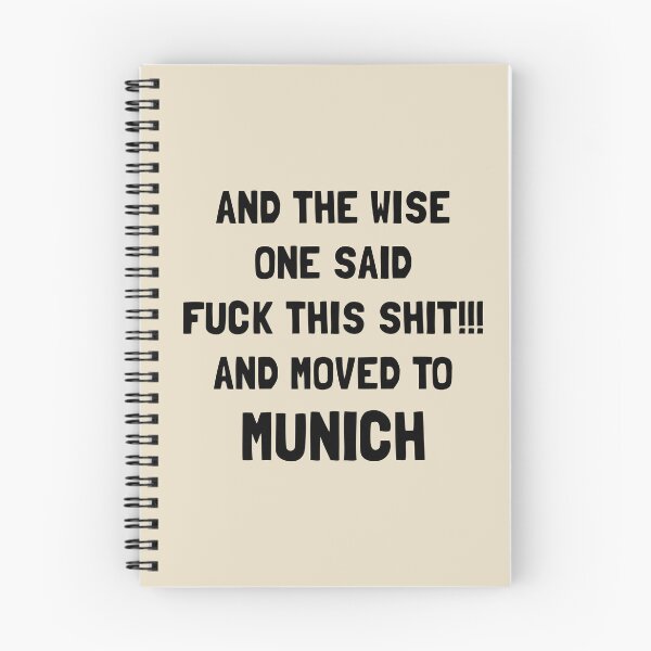 Item preview, And The Wise One Said Fuck This Shit And Moved To Munich designed and sold by KMIKBAL7.