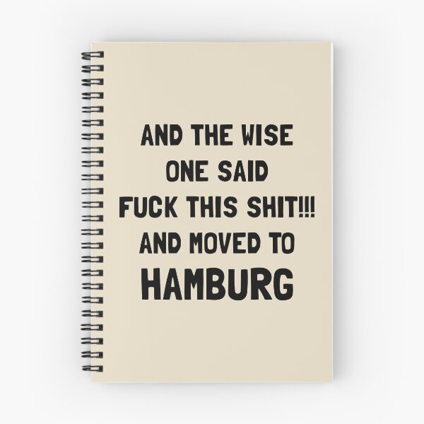 Item preview, And The Wise One Said Fuck This Shit And Moved To Hamburg designed and sold by KMIKBAL7.