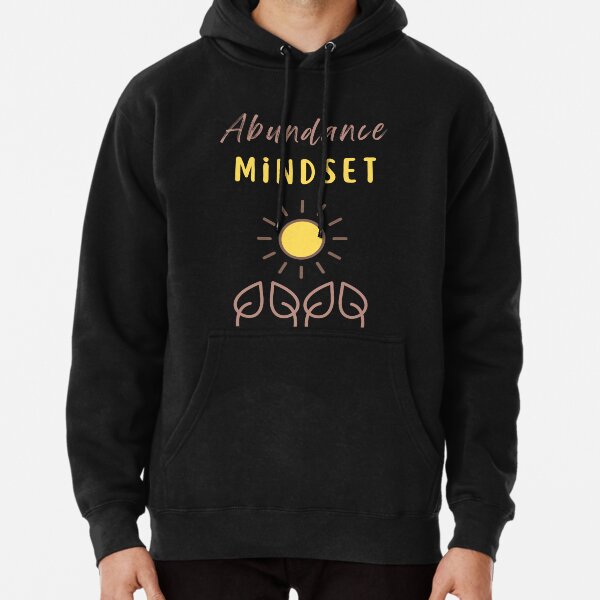 Abundance Mindset T-shirt Pullover Hoodie for Sale by