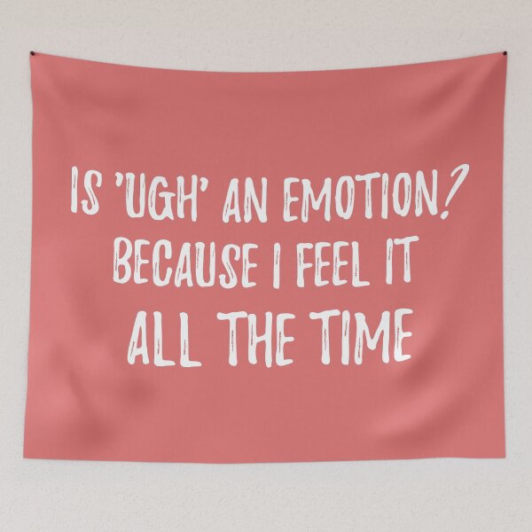 Item preview, Is 'ugh' an emotion? Because I feel it all the time. Sarcastic phrase for your t-shirt, case or other stuff designed and sold by dvoevnore.