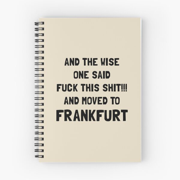 Item preview, And The Wise One Said Fuck This Shit And Moved To Frankfurt designed and sold by KMIKBAL7.