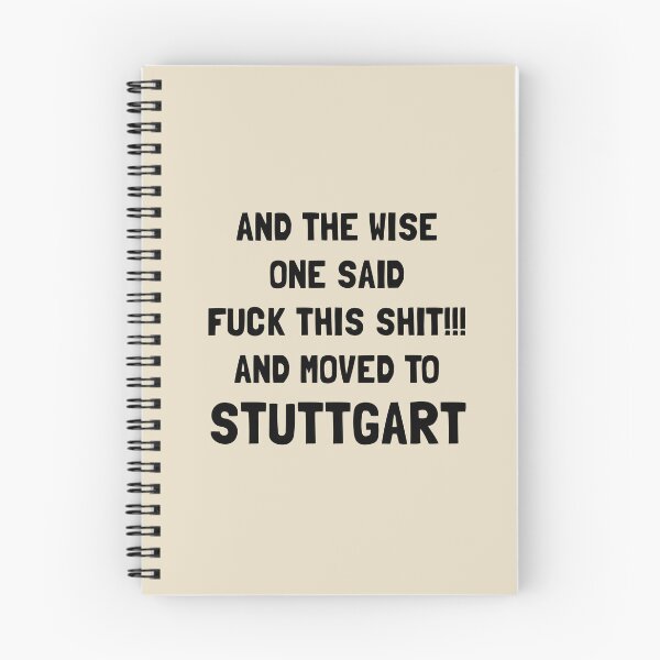 Item preview, And The Wise One Said Fuck This Shit And Moved To Stuttgart designed and sold by KMIKBAL7.
