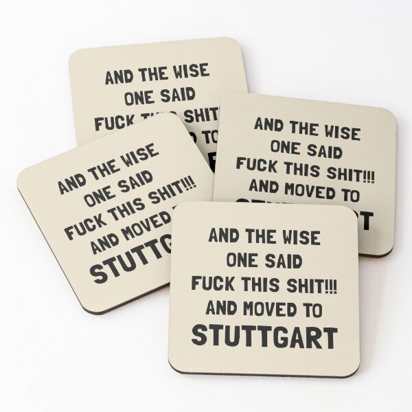 Item preview, And The Wise One Said Fuck This Shit And Moved To Stuttgart designed and sold by KMIKBAL7.