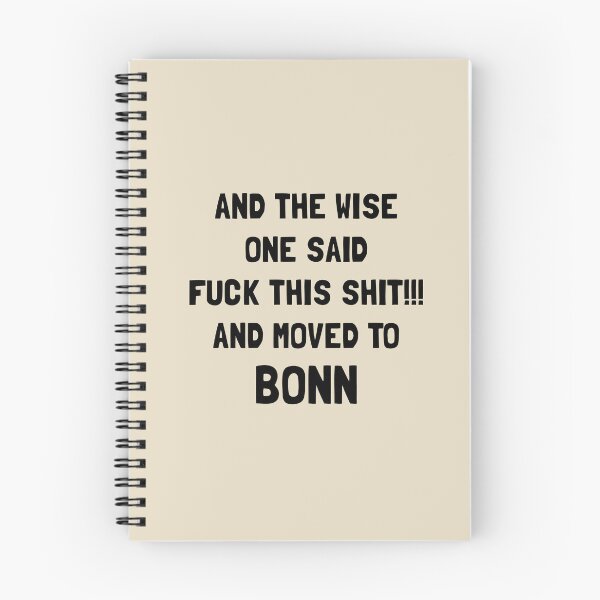 Item preview, And The Wise One Said Fuck This Shit And Moved To Bonn designed and sold by KMIKBAL7.