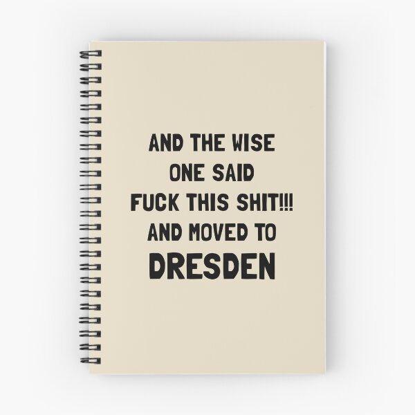 Item preview, And The Wise One Said Fuck This Shit And Moved To Dresden designed and sold by KMIKBAL7.