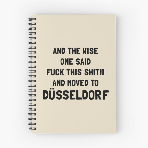 Item preview, And The Wise One Said Fuck This Shit And Moved To Düsseldorf designed and sold by KMIKBAL7.
