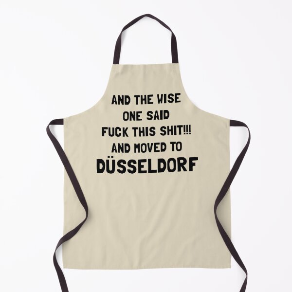 Item preview, And The Wise One Said Fuck This Shit And Moved To Düsseldorf designed and sold by KMIKBAL7.