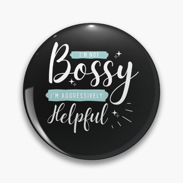 Item preview, I Am Not Bossy I Am Aggressively Helpful designed and sold by redsh2564.