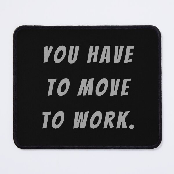 Item preview, You Have To Move To Work. - Large Subtitle Version designed and sold by SN-MI.