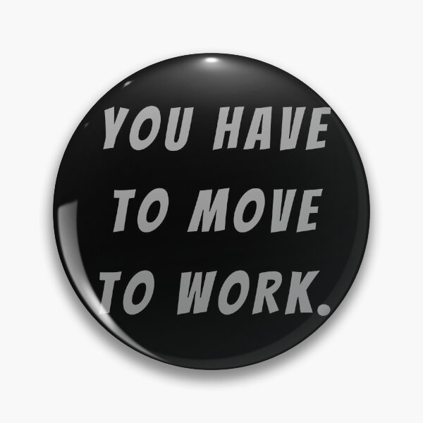 Item preview, You Have To Move To Work. - Large Subtitle Version designed and sold by SN-MI.