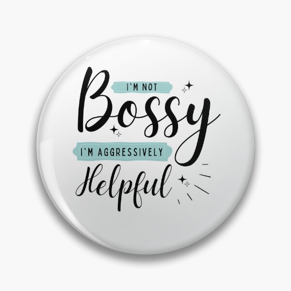 Item preview, I Am Not Bossy I Am Aggressively Helpful designed and sold by redsh2564.