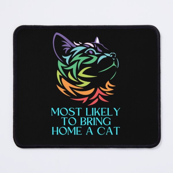 Item preview, MOST LIKELY TO BRING HOME A CAT, LOVELY CAT LOVERS designed and sold by FLOWER--ART.