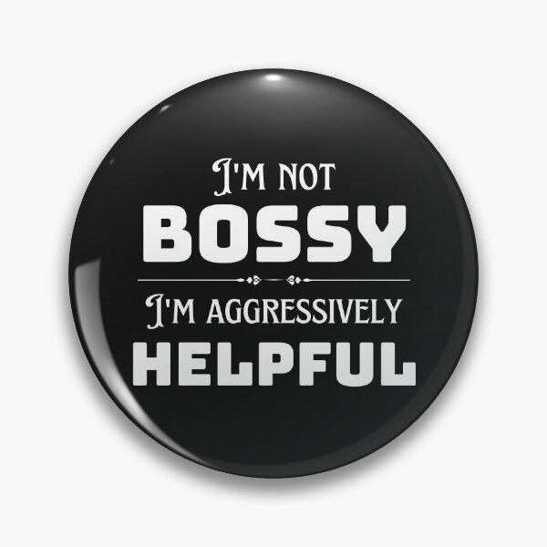 Item preview, I Am Not Bossy I Am Aggressively Helpful designed and sold by redsh2564.