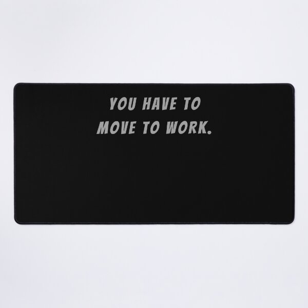 Item preview, You Have To Move To Work. - Small Subtitle Version designed and sold by SN-MI.