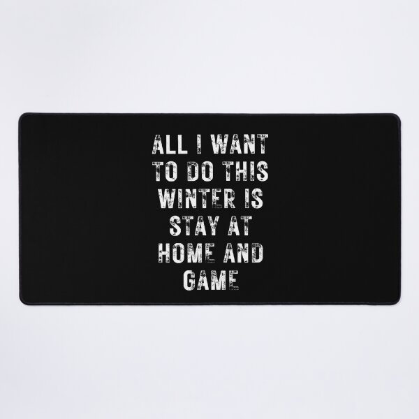 Item preview, All I Want To Do This Winter Is Stay At Home And Game designed and sold by NinniSilver.