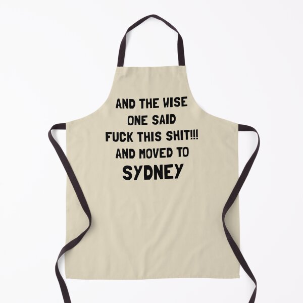 Item preview, And The Wise One Said Fuck This Shit And Moved To Sydney designed and sold by KMIKBAL7.
