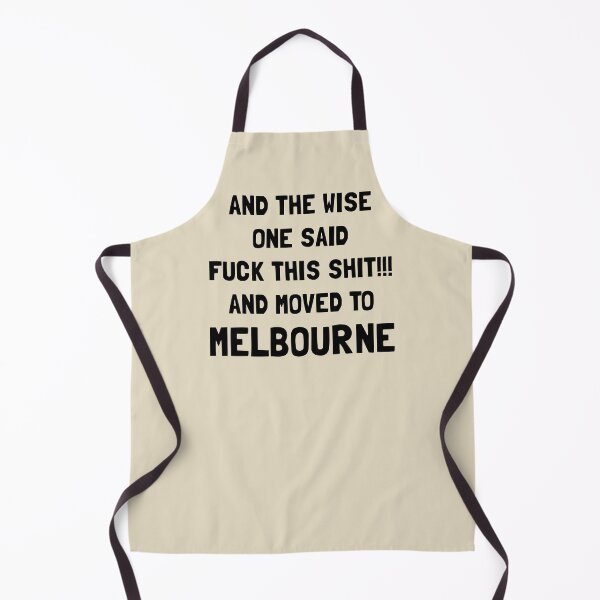 Item preview, And The Wise One Said Fuck This Shit And Moved To Melbourne designed and sold by KMIKBAL7.