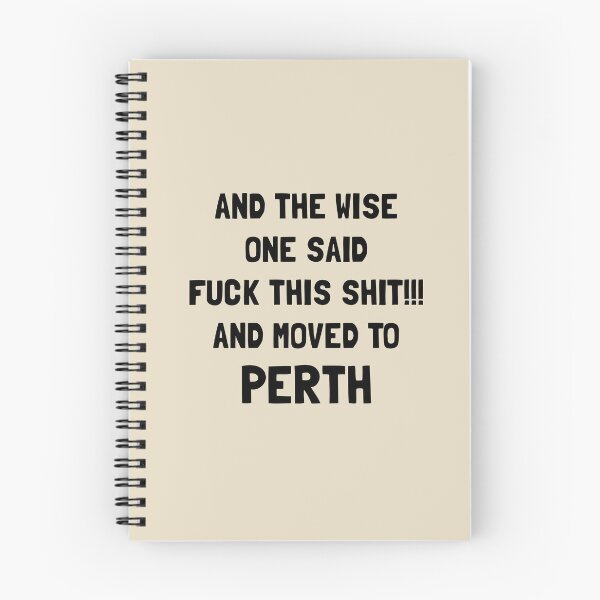 Item preview, And The Wise One Said Fuck This Shit And Moved To Perth designed and sold by KMIKBAL7.