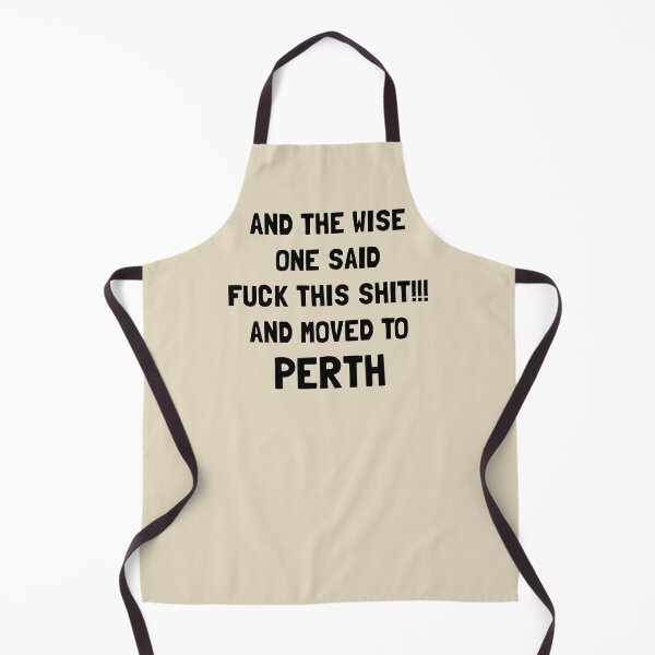 Item preview, And The Wise One Said Fuck This Shit And Moved To Perth designed and sold by KMIKBAL7.