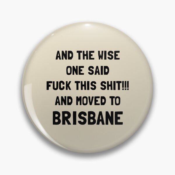 Item preview, And The Wise One Said Fuck This Shit And Moved To Brisbane designed and sold by KMIKBAL7.