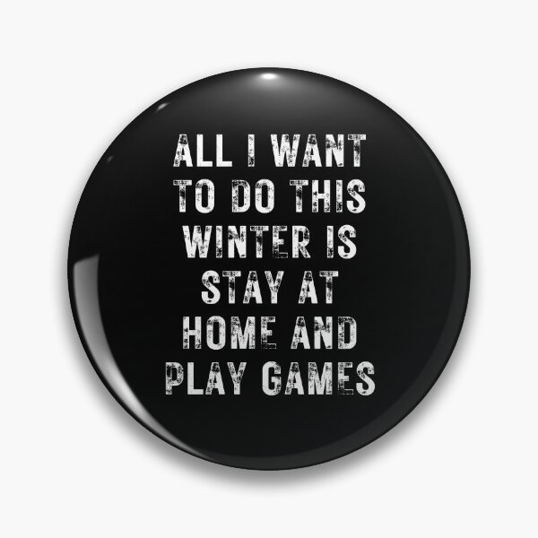 Item preview, All I Want To Do This Winter Is Stay At Home And Play Games designed and sold by NinniSilver.
