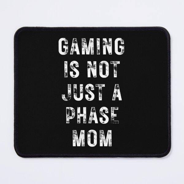 Item preview, Gaming Is Not Just A Phase Mom designed and sold by NinniSilver.
