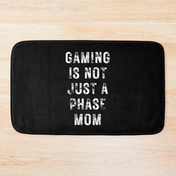 Item preview, Gaming Is Not Just A Phase Mom designed and sold by NinniSilver.