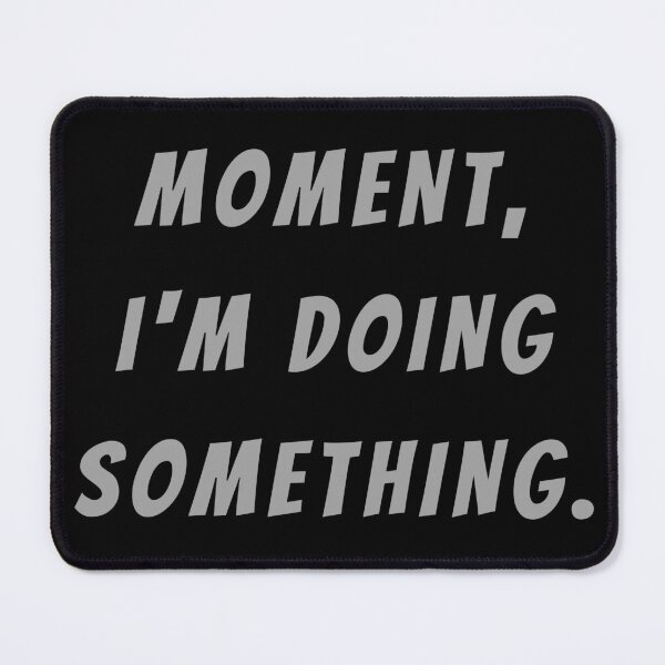 Item preview, Moment, I'm Doing Something. - Large Subtitle Version designed and sold by SN-MI.