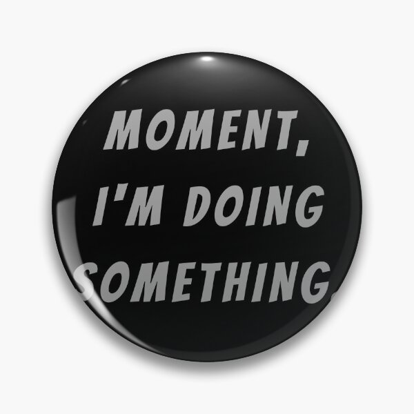 Item preview, Moment, I'm Doing Something. - Large Subtitle Version designed and sold by SN-MI.