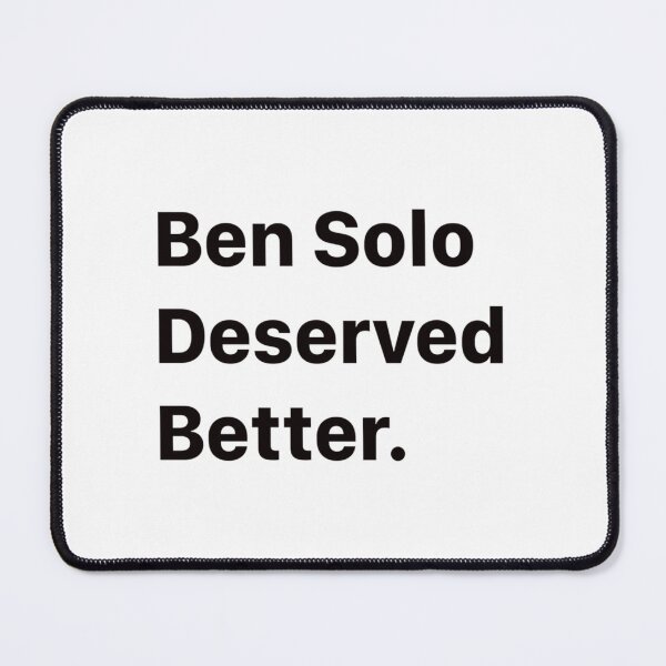 Item preview, Ben Solo Deserved Better      designed and sold by CinemaPresse.